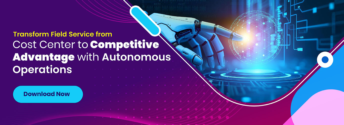 The Future of Field Service Management Starts with Autonomous Operations